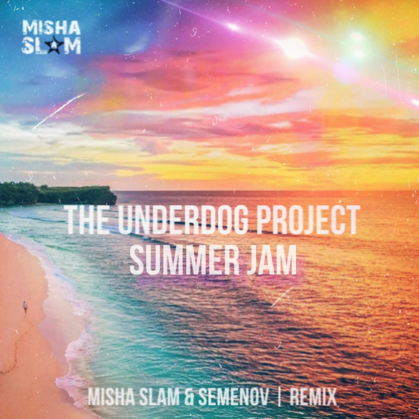 Underdog project summer jam remix. Misha Slam. Underdog Project remember текст песни.