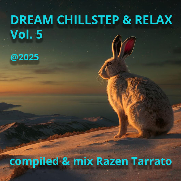 DREAM CHILLSTEP & RELAX (2025) Vol. 5 - compiled & mix Razen Tarrato