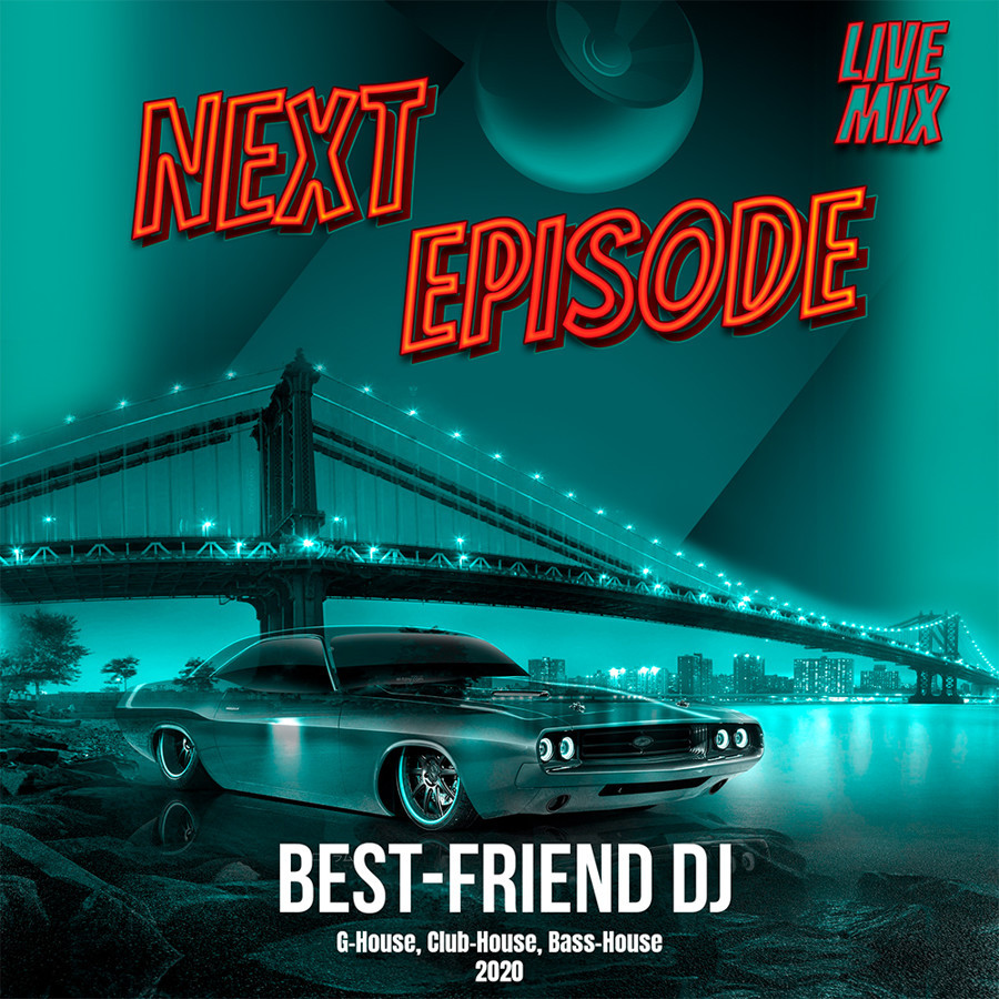 Best-Friend DJ - Next Episode 2020 (Live Mix) episode artwork