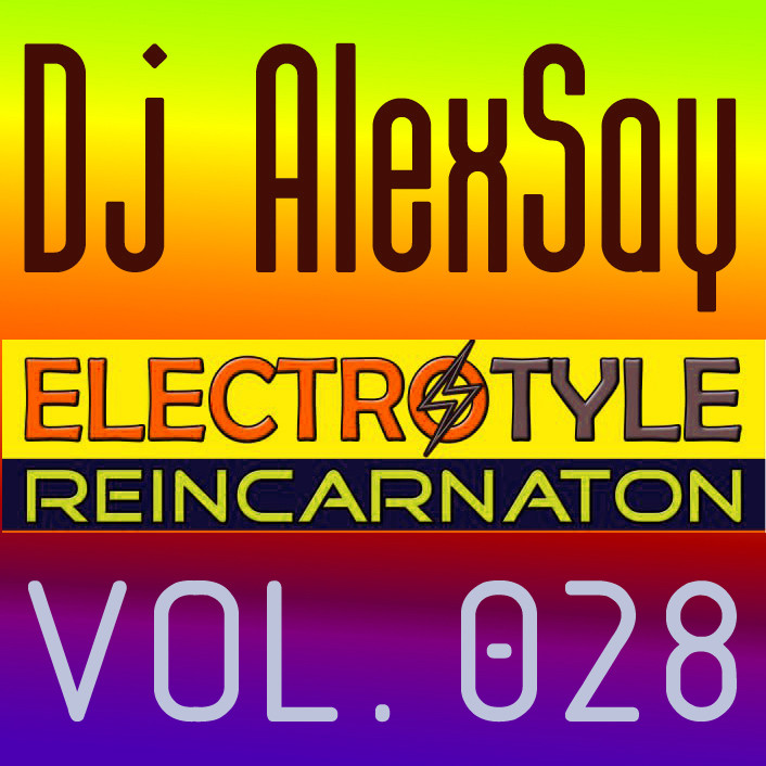 Dj AlexSay - Electro Style REINCARNATION #28