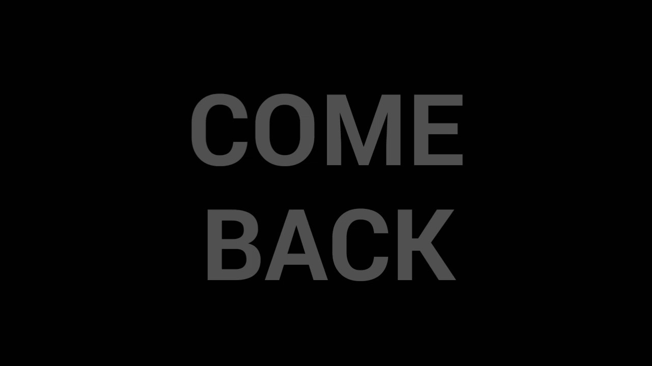 I always come back mp3. Come back. Камбэк. Камбэк надпись. Come back картинки.