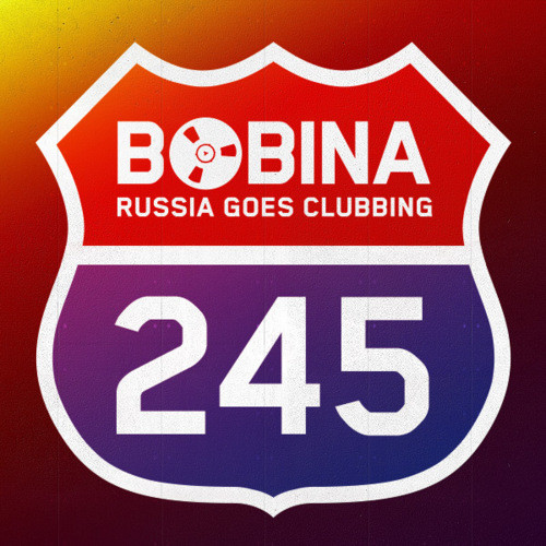 Bobina - Russia Goes Clubbing #245 (19.06.13)