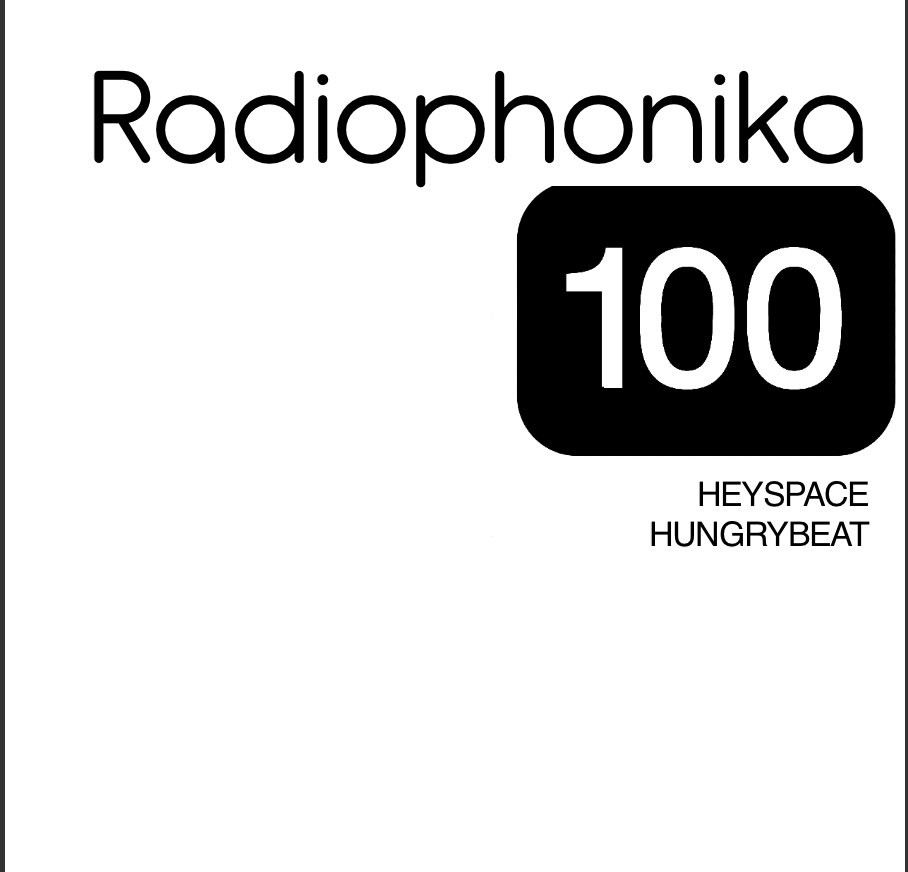 Heyspace & HungryBeat - Radiophonika #100 – HungryBeat