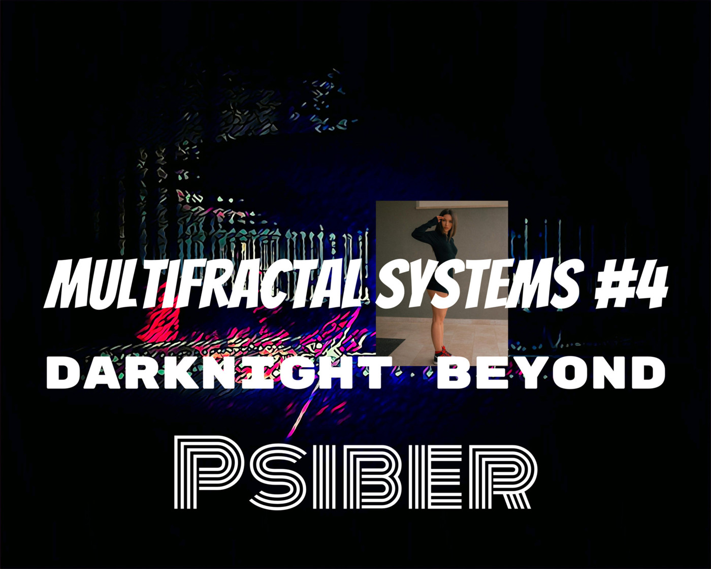 Psiber — Multifractal Systems #4 | Darknight beyond | (Darkpsy)