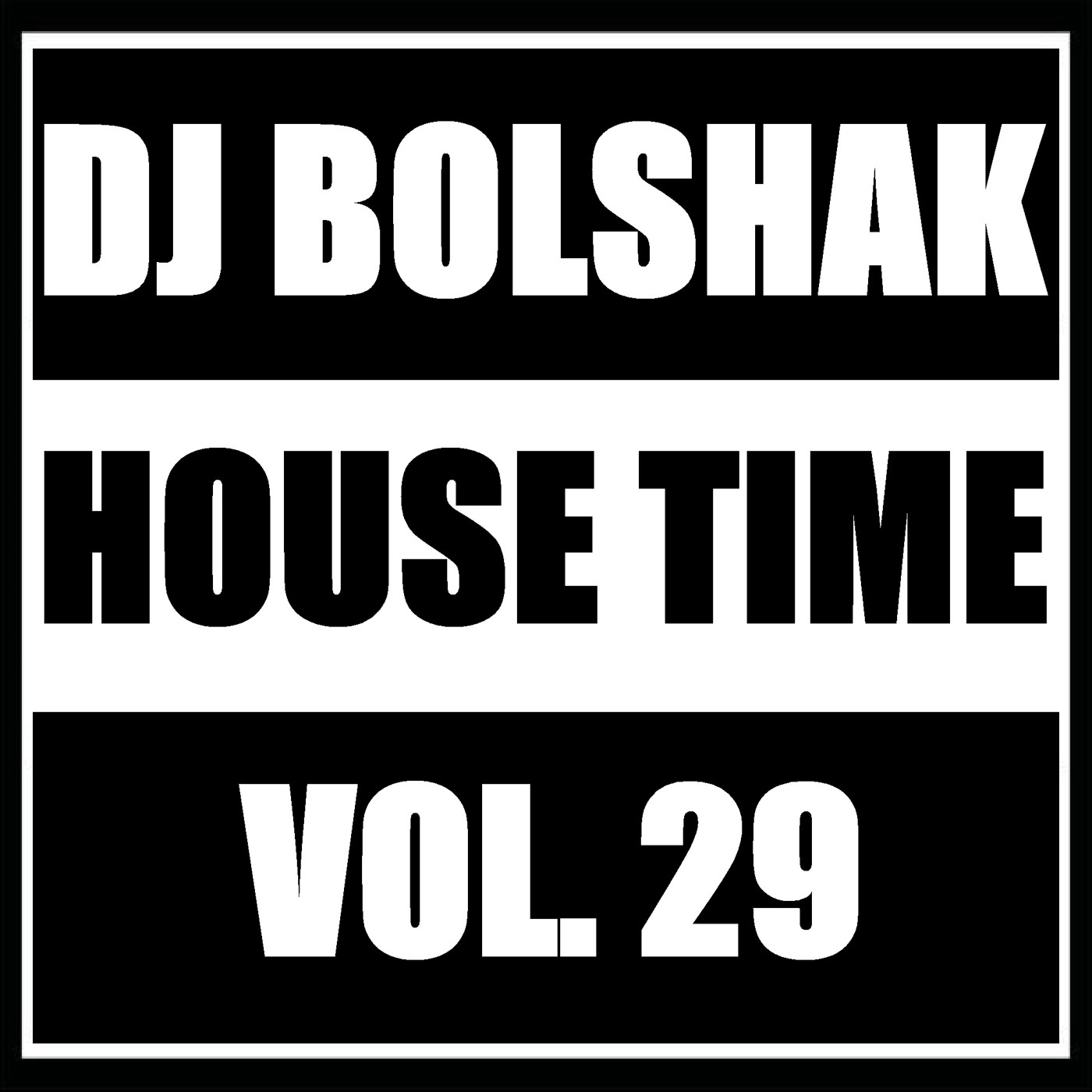 DJ Bolshak - House Time Vol. 29 DJ Bolshak - House Time Vol. 29