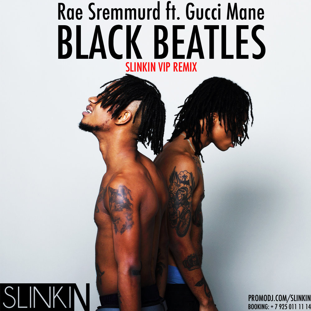 Rae Sremmurd ft. Gucci Mane - Black Beatles (SLINKIN VIP Remix)
