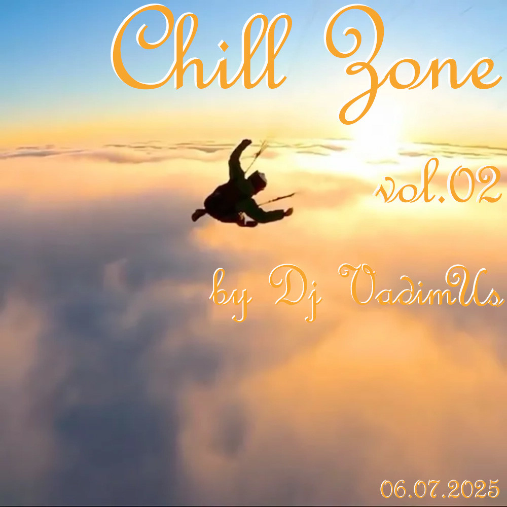Dj VadimUs - Chill Zone vol.02 06.07.2025 episode artwork