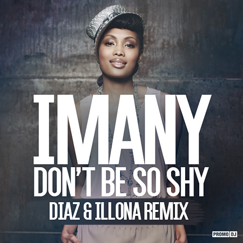 Imany Feat Filatov & Karas - Don'T Be So Shy (Diaz & Illona Rework.