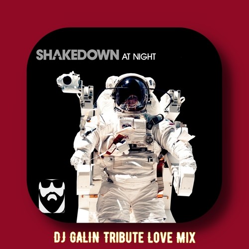Shakedown - At Night (DJ GALIN Tribute Love Mix) episode artwork