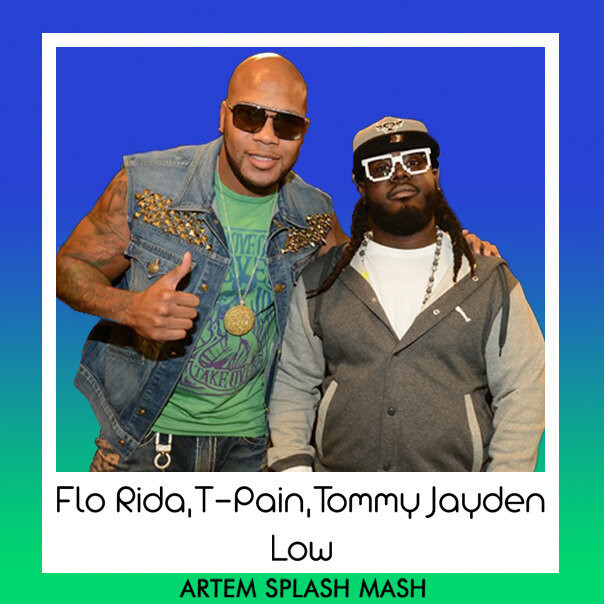 Flo Rida,T-Pain,Tommy Jayden - Low (Artem Splash Mash)