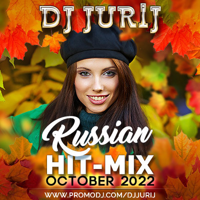 DJ JURIJ - RUSSIAN HIT-MIX OCTOBER 2022