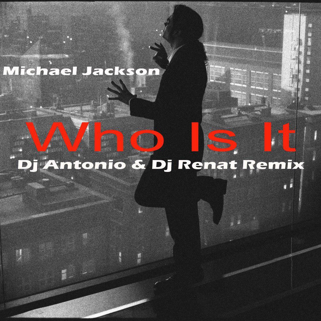 Michael Jackson Who Is It Dj Antonio Dj Renat Extended Remix Dj Renat