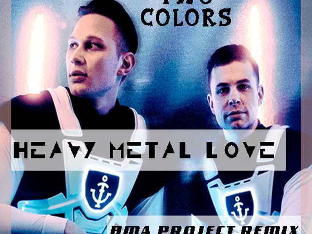 Heavy metal love. Twocolors heavy metal love. Metal love песня. Twocolors - heavy metal love (extended mix). джефф беннетт.