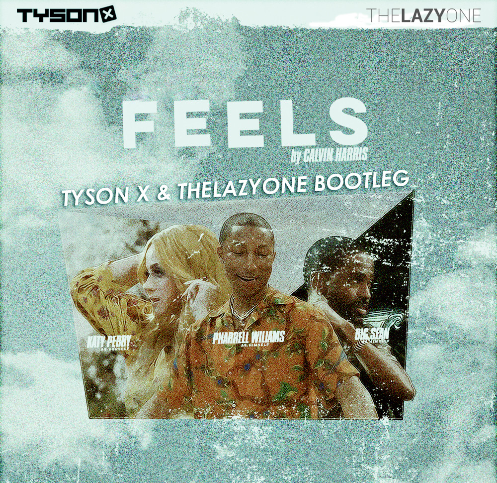 Calvin Harris Feels Ft Pharrell Williams Katy Perry Big Sean Tyson X Thelazyone Bootleg