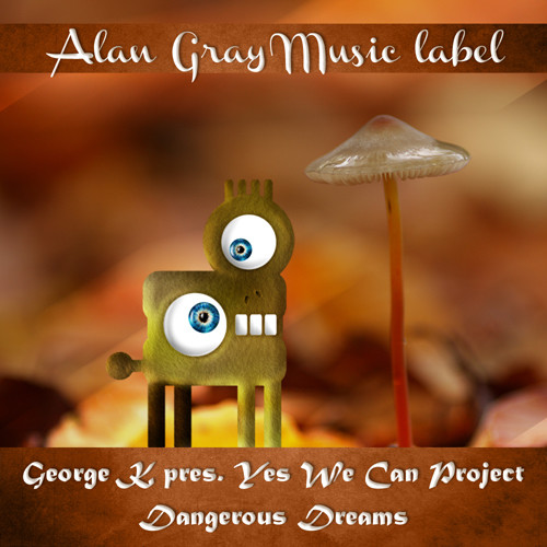 George K pres. Yes We Can Project - Dangerous Dreams (original mix) episode artwork