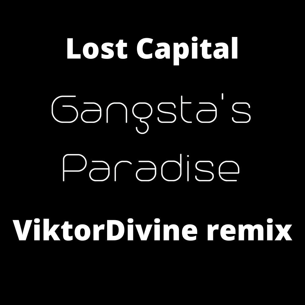 Lost Capital. Lost Capital - Gangsta's Paradise. Таю (VIKTORDIVINE Remix).