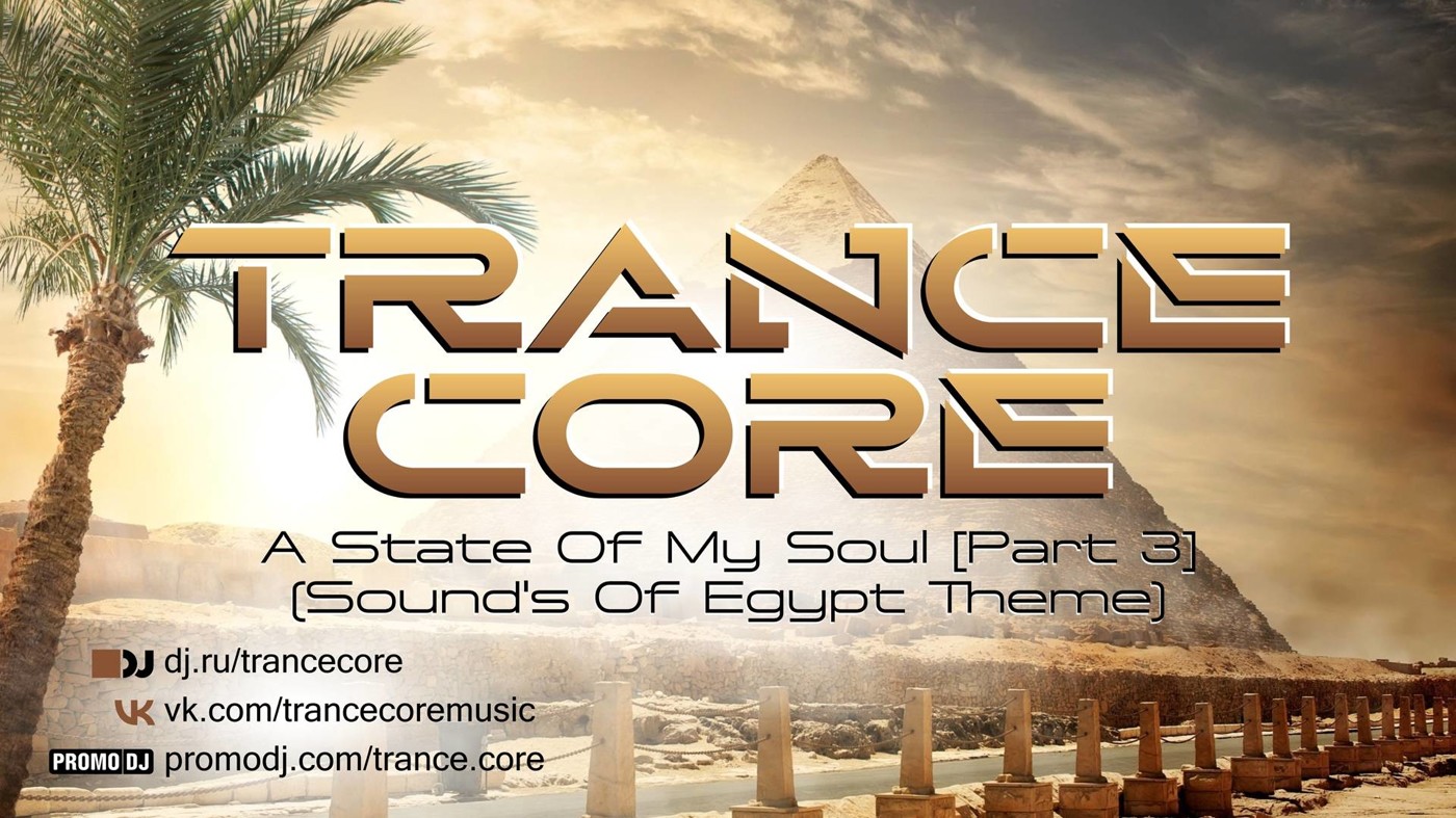 Trance Core - A State Of My Soul [Part 3] (Sound's Of Egypt Theme) episode artwork