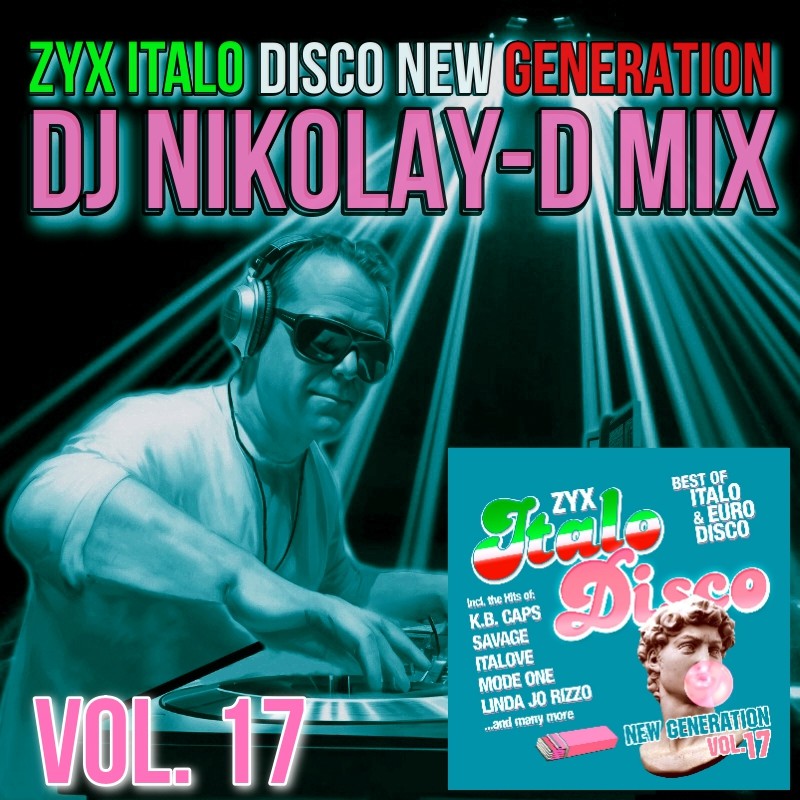 ZYX ITALO DISCO NEW GENERATION VOL. 17 - DJ NIKOLAY-D MIX – DJ