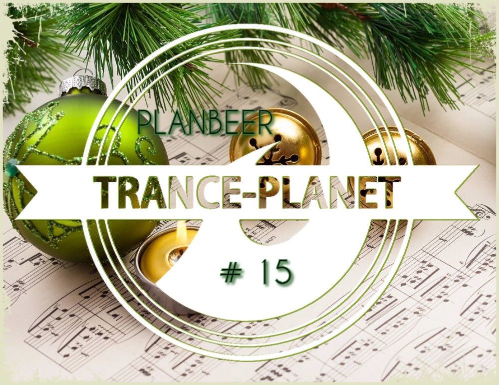 TRANCE-PLANET # 15 --- Progressive & Vocal Trance Mix ( от PLANBEERa )