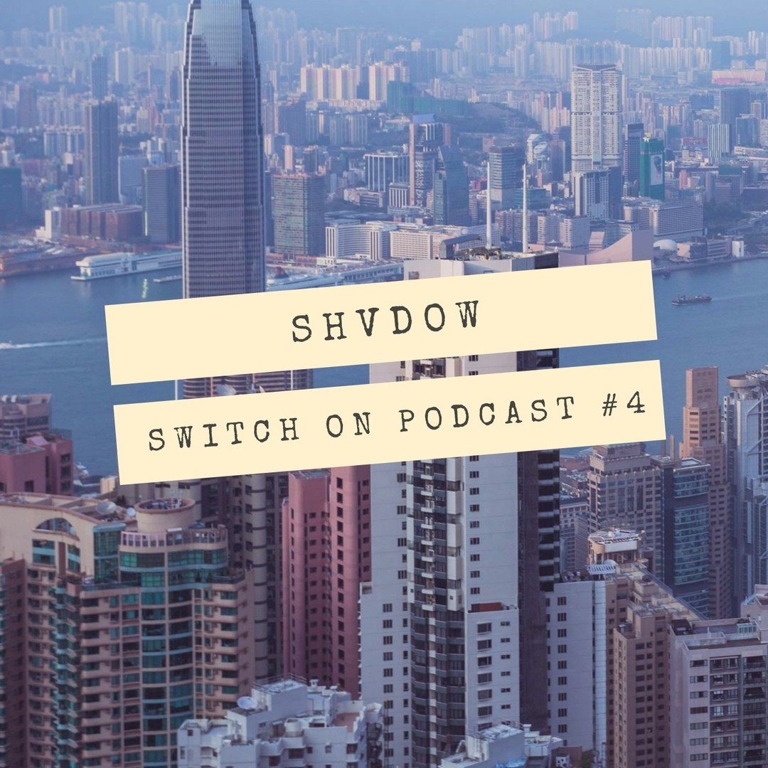 SHVDOW - Switch on Podcast #4