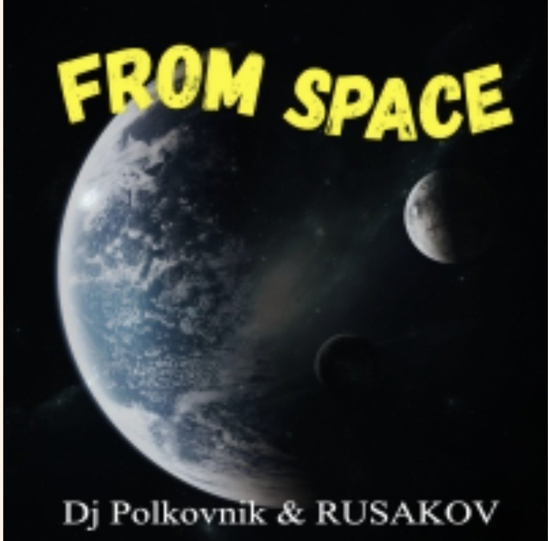 Dj Polkovnik & RUSAKOV - From Space