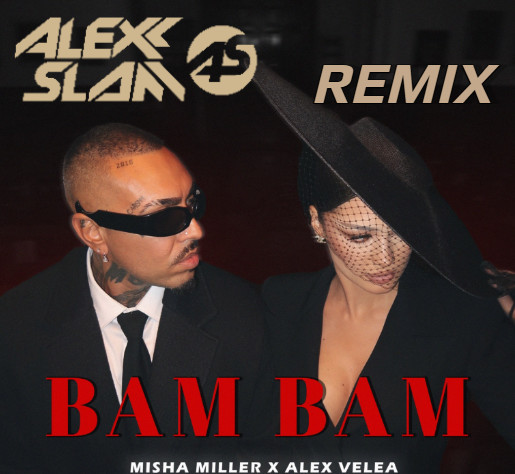 Misha Miller, Alex Velea - Bam Bam (Alexx Slam Remix) episode artwork