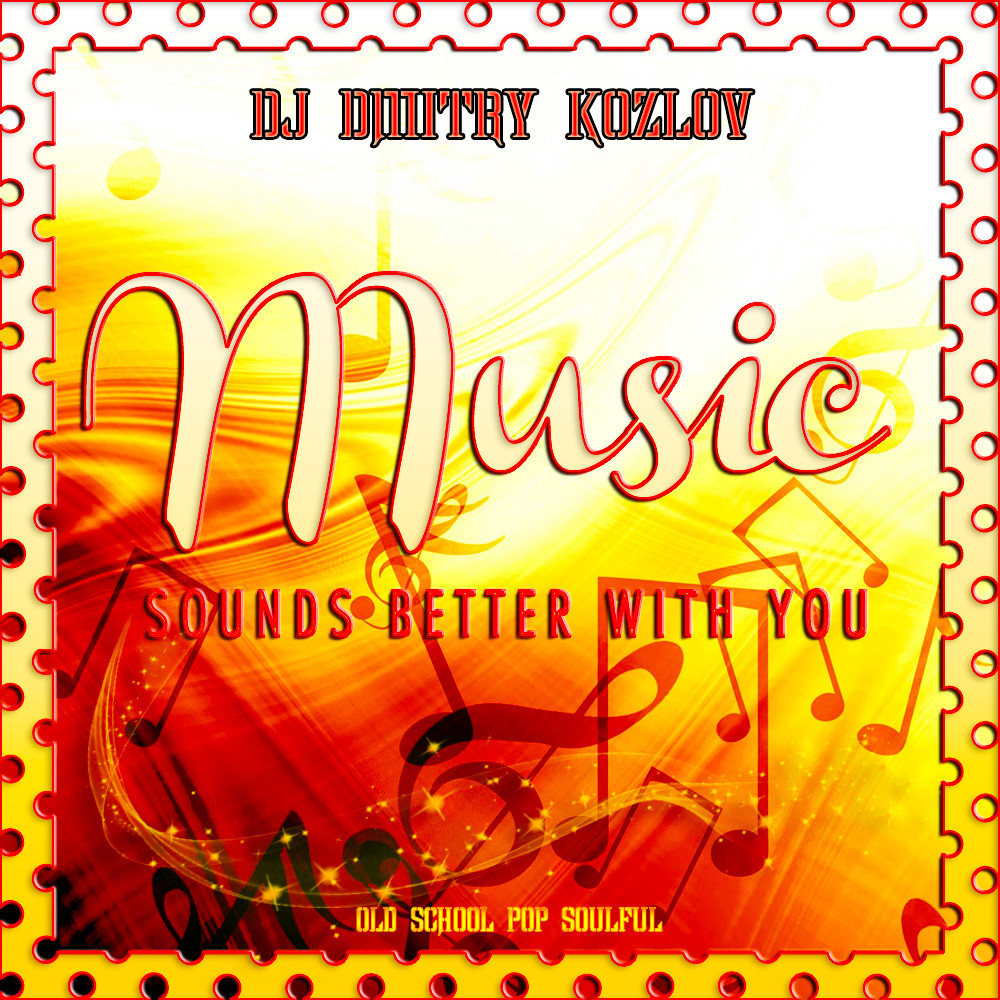 DJ DMITRY KOZLOV - MUSIC SOUNDS BETTER WITH YOU (OLD SCHOOL POP SOULFUL) episode artwork
