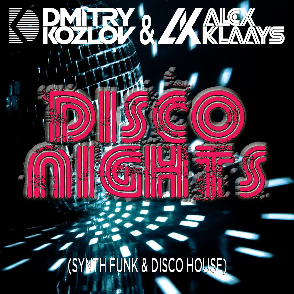 DJ DMITRY KOZLOV & DJ ALEX KLAAYS - DISCO NIGHTS (SYNTH FUNK & DISCO HOUSE) episode artwork