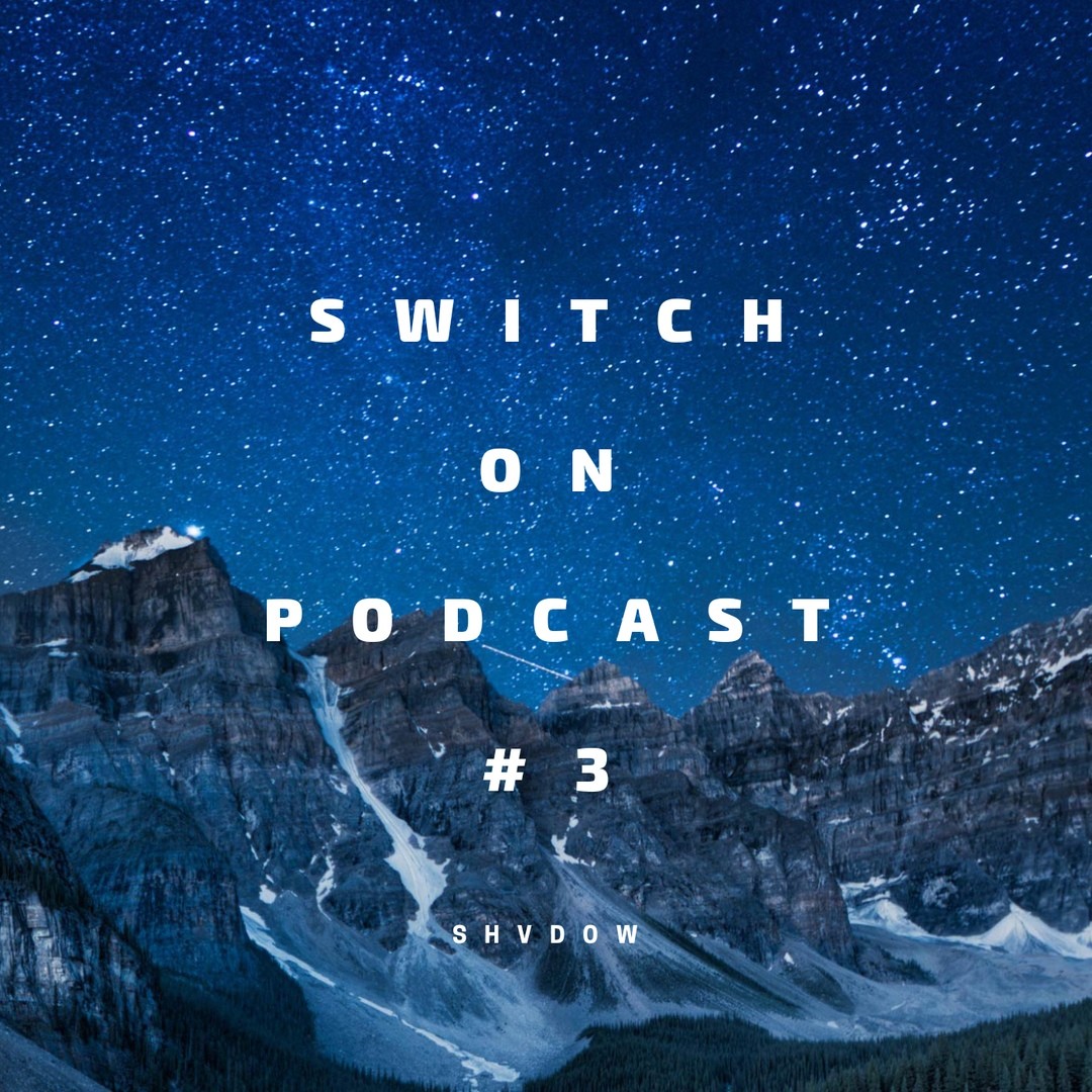SHVDOW - Switch on Podcast #3