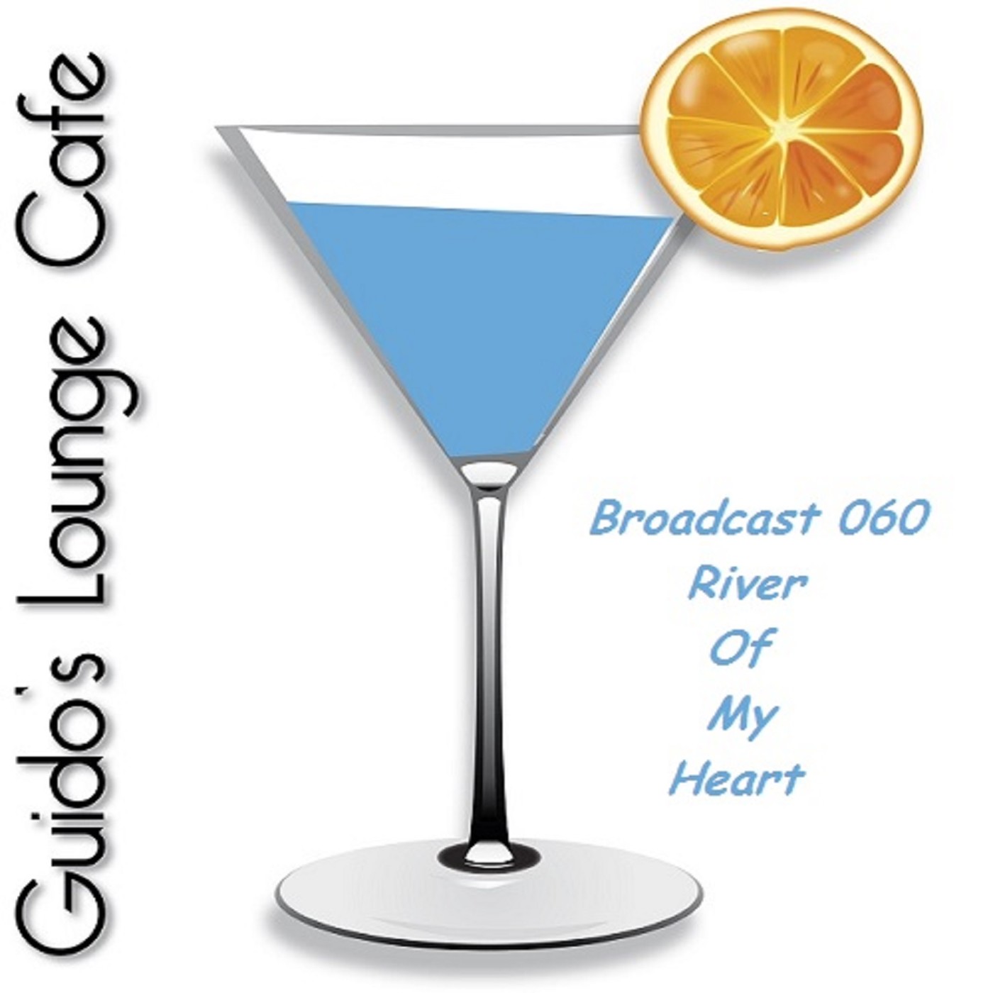 Guido's Lounge Cafe Broadcast 060 River Of My Heart #60 episode artwork