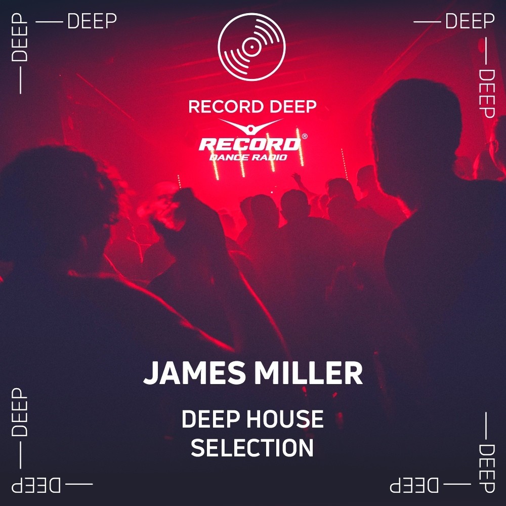 James Miller - Deep House Selection [Record Deep] (03.07.2026) #293 episode artwork
