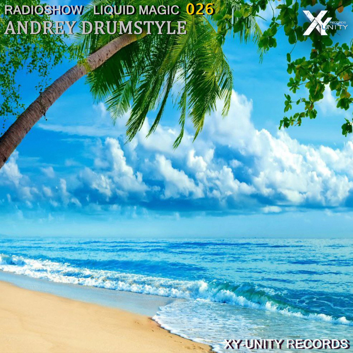 XY-unity Andrey DrumStyle - Radioshow Liquid Magic #26 episode artwork