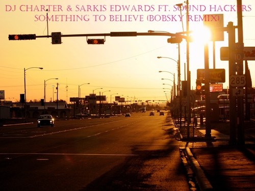 Dj Charter & Sarkis Edwards ft. Sound Hackers - Something To Believe (Bobsky Remix) episode artwork