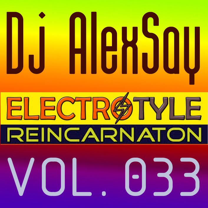 Dj AlexSay - Electro Style REINCARNATION #33