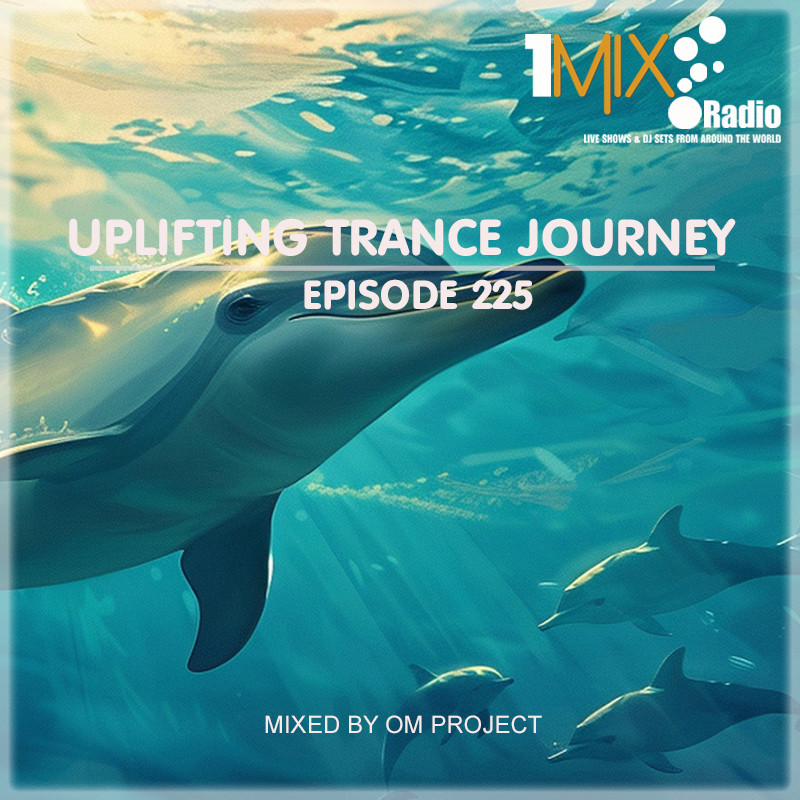 OM Project - Uplifting Trance Journey #225 [1Mix Radio] #225