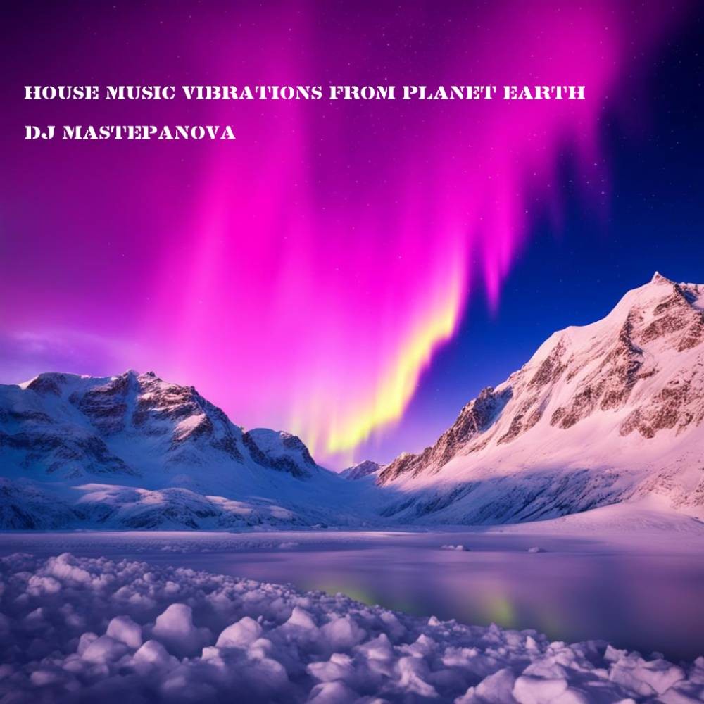 DJ Mastepanova - House music vibrations from planet Earth #11