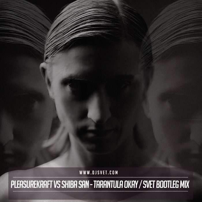 Pleasurekraft vs Shiba San - Tarantula (SVET Bootleg) episode artwork