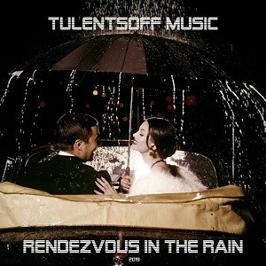 Tulentsoff Music - Rendezvous In The Rain episode artwork