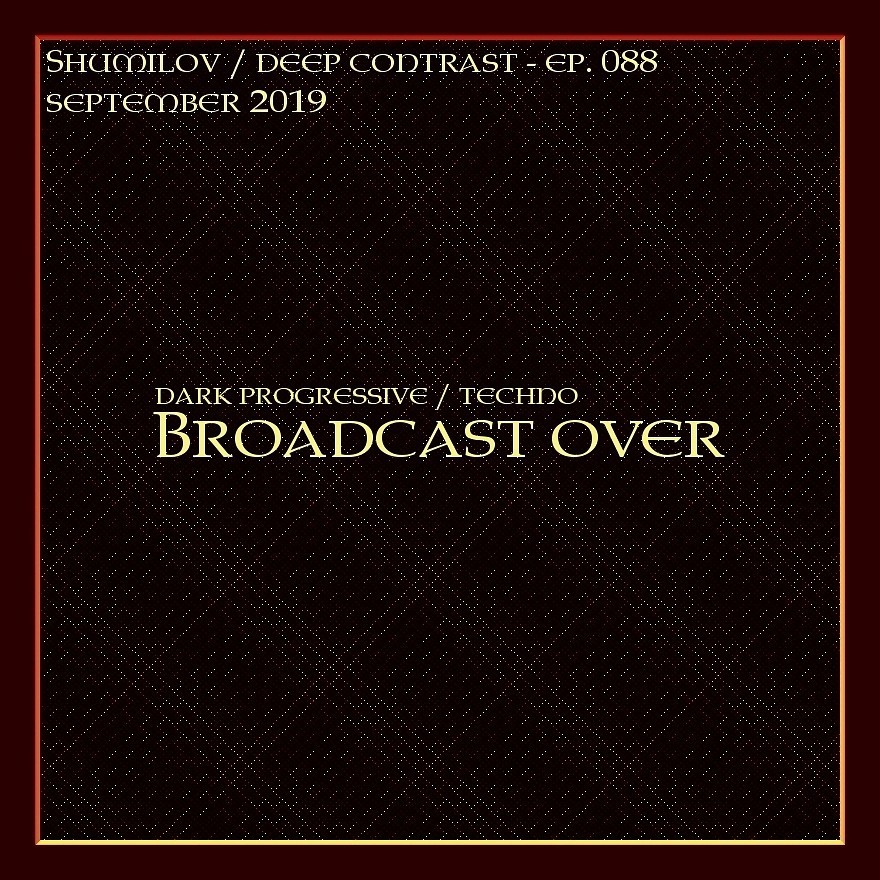 Shumilov - Deep Contrast 088 Broadcast over [September 2019] episode artwork