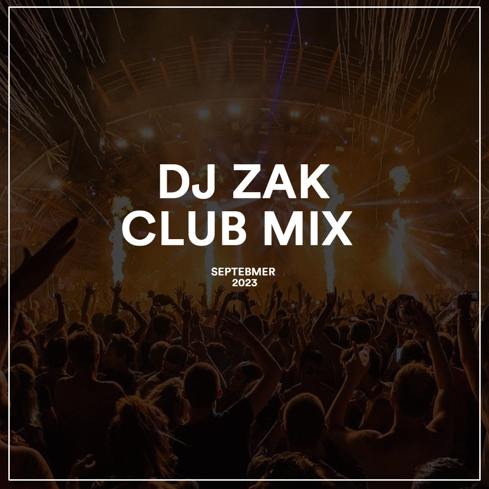 DJ Zak -  Night Club Mix ( September 2023)