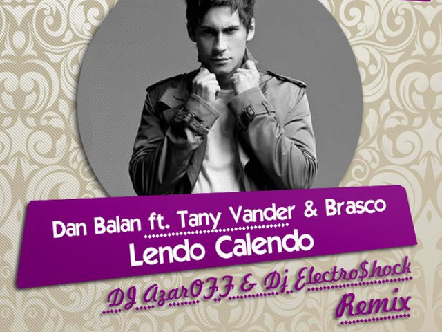 Дэн дэн слушать. Dan Balan, tany Vander, Brasco. Tany Vander lendo Calendo. Балан lendo. Dan Balan feat. Tany Vander Brasco - lendo Calendo.