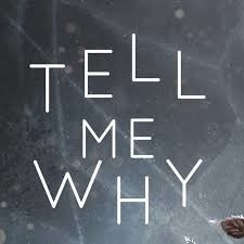 Tell Me Why