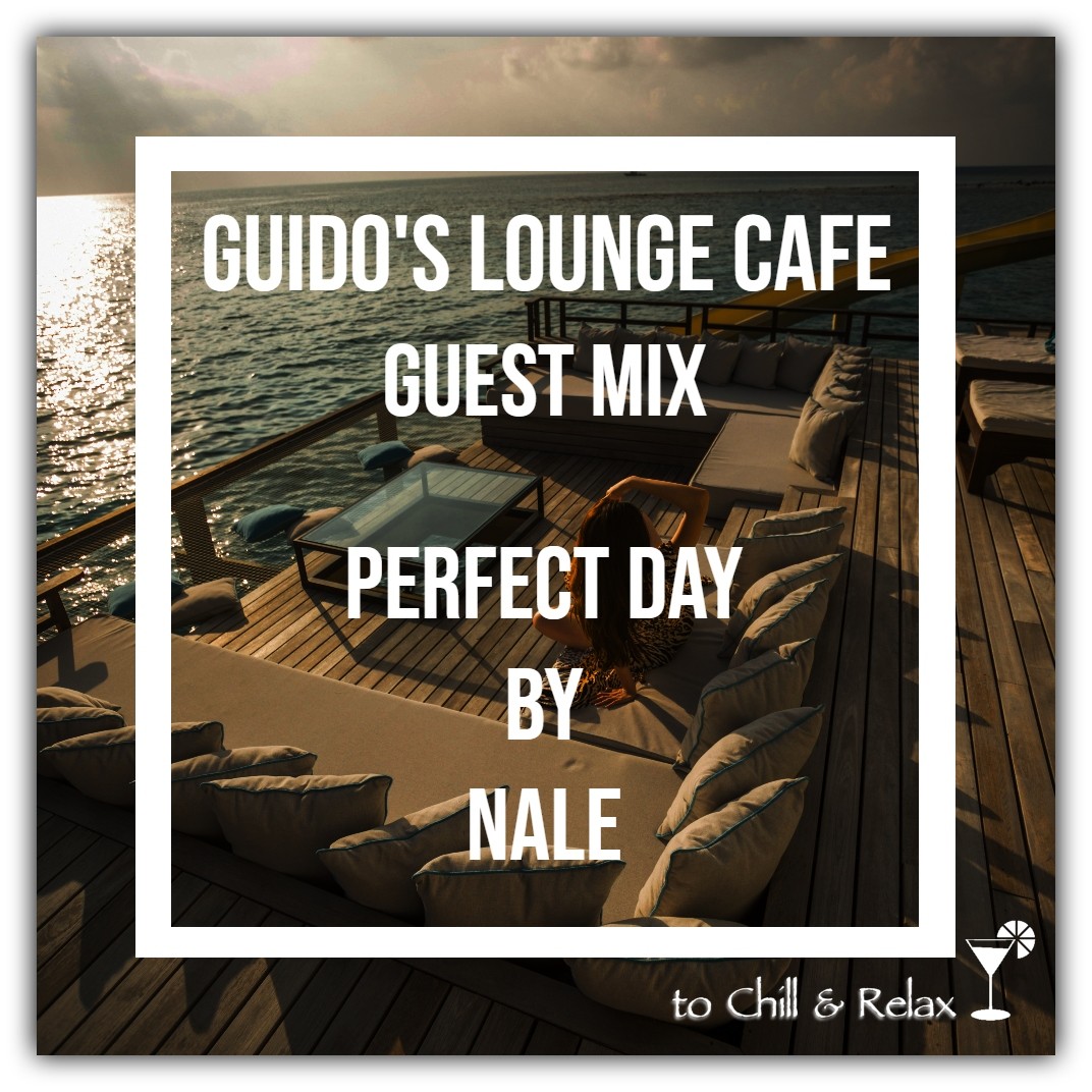 Guido's Lounge Cafe Guestmix (Perfect Day) by Nale