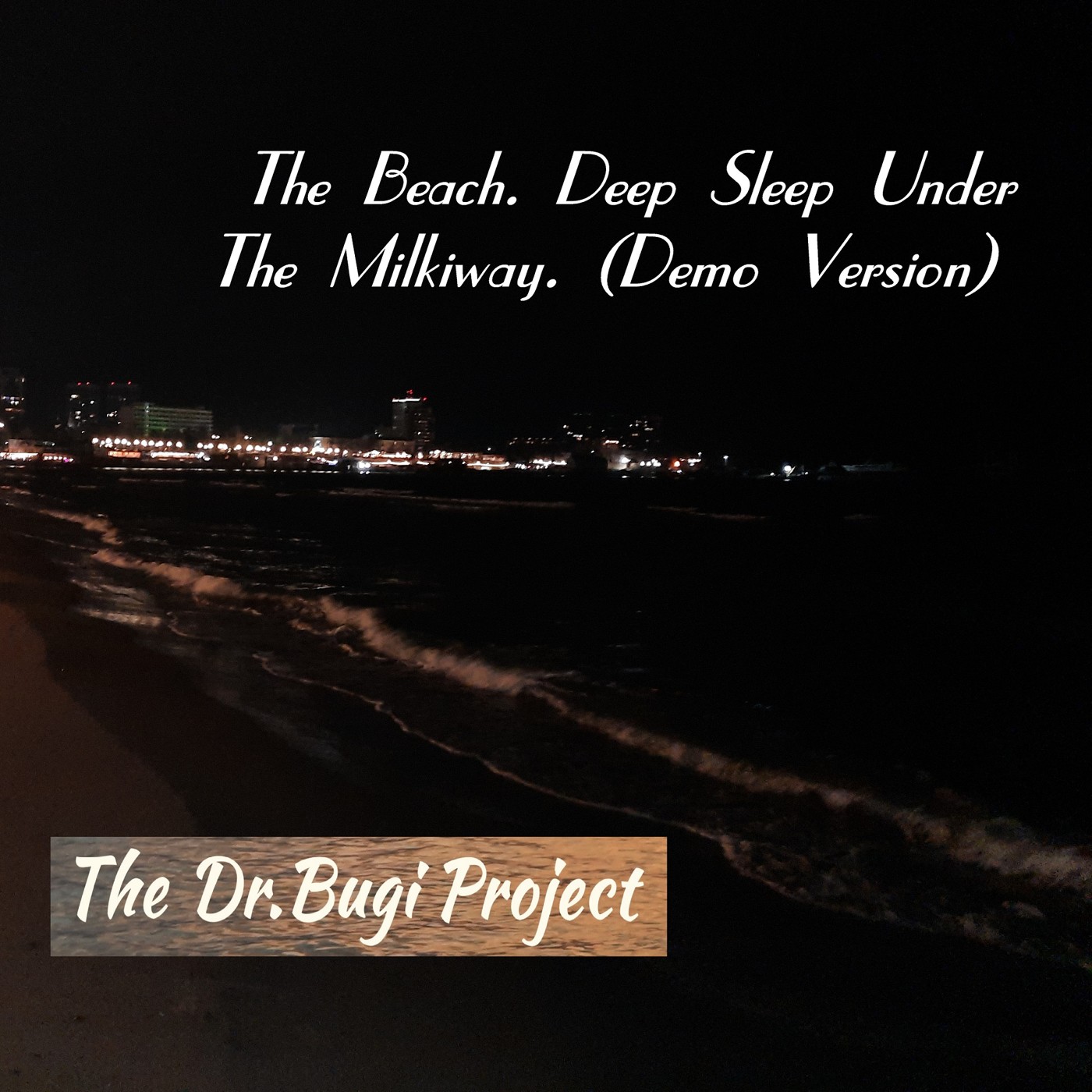 The Dr.Bugi Project - The Beach. Deep Sleep Under The Milki Way (Demo Version)