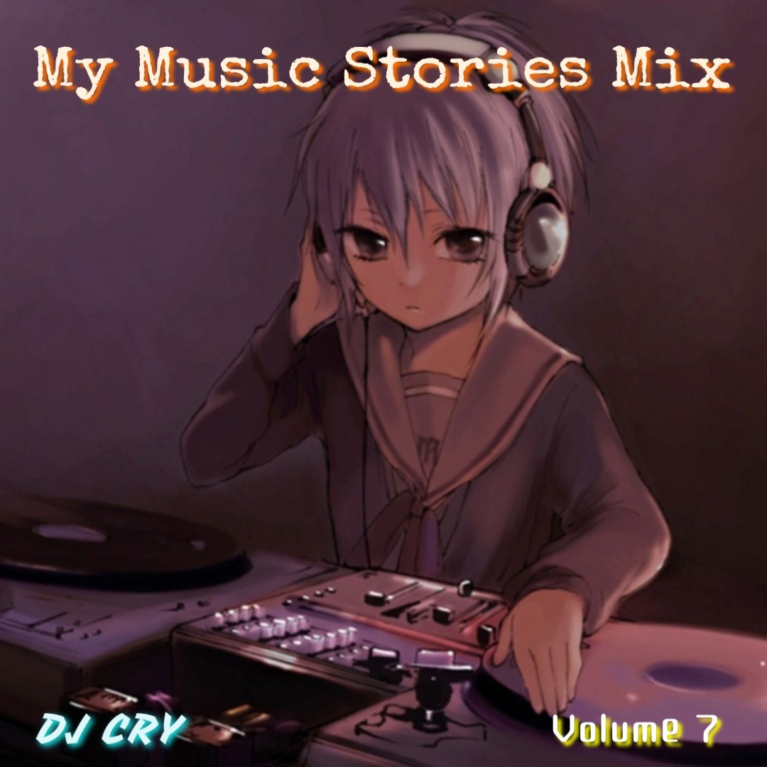 DJ Cry - My Music Stories Mix 7 – DJ Cry