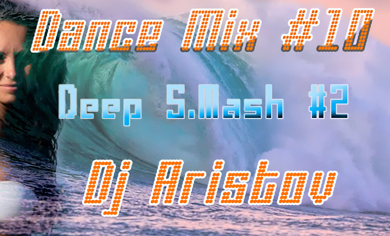 Dj Aristov - Dance Mix #10 (Deep S.Mash #2) episode artwork