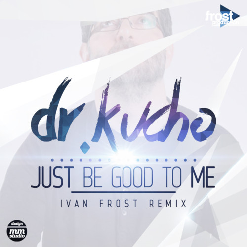 Dr. Kucho - Just Be Good To Me (Ivan Frost Remix) episode artwork
