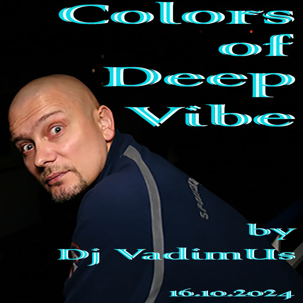 Colors of Deep Vibe by Dj VadimUs 16.10.2024 episode artwork