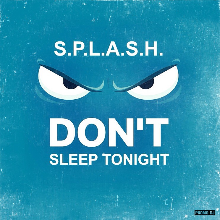 I am go to sleep. Sleep Tonight. Don't Sleep Tonight. D-cool don't Sleep Tonight. We don't Sleep Tonight.