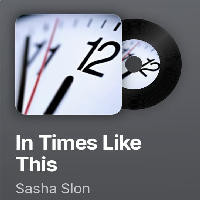 Sasha Slon - In Times Like This Sasha Slon - In Times Like This